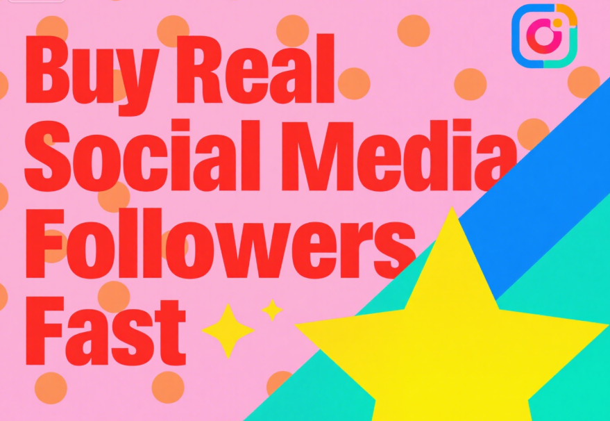 Buy Real Social Media Followers Fast