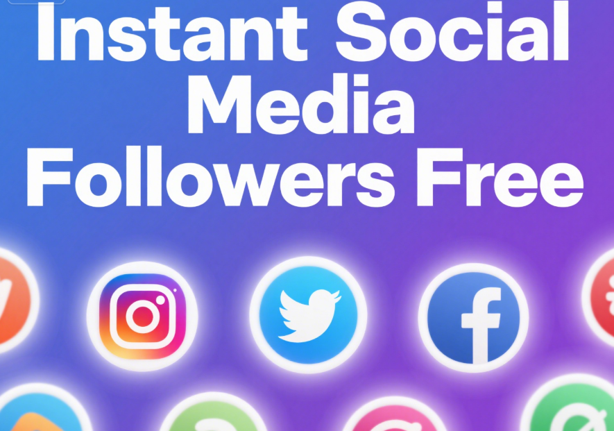 Instant Social Media Followers Free