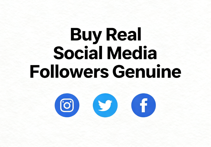 Buy Real Social Media Followers Genuine