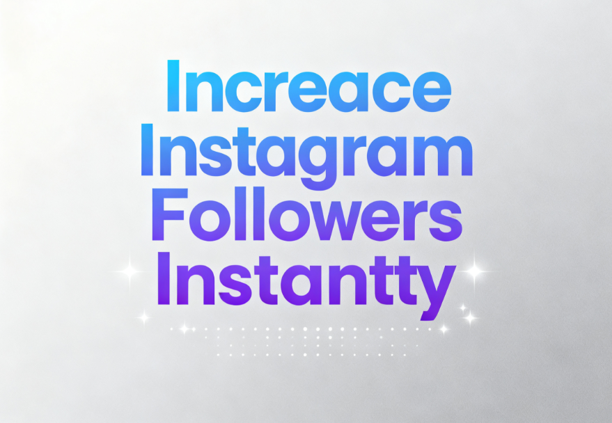 Increase Instagram Followers Instantly