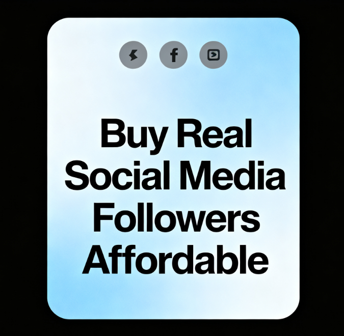 Buy Real Social Media Followers Affordable